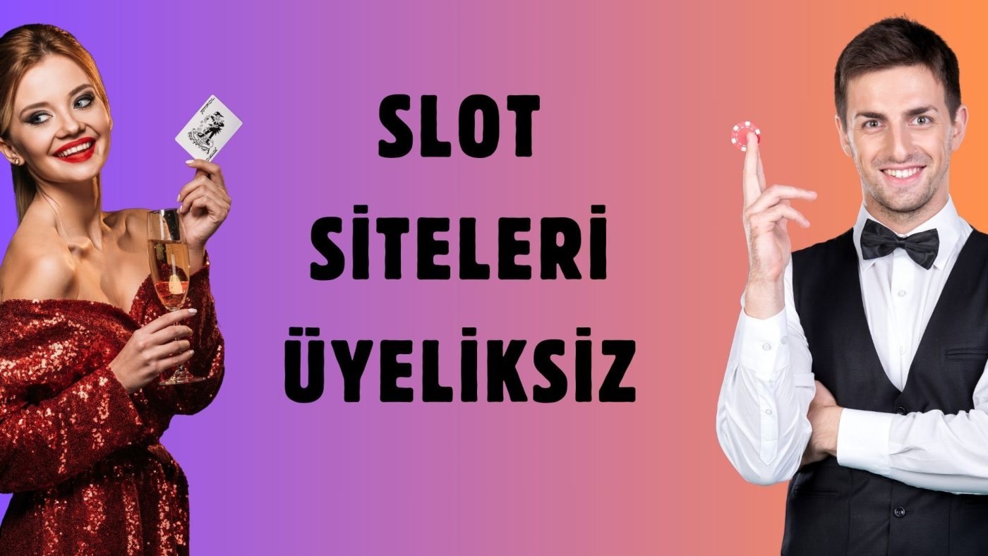 Slot Siteleri Üyeliksiz Hizmetlerinden Tek Tıkla Faydalan