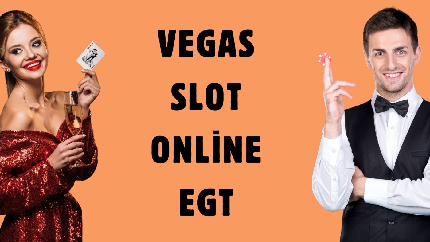 Vegas Slot Online EGT En Popüler Oyunlar!